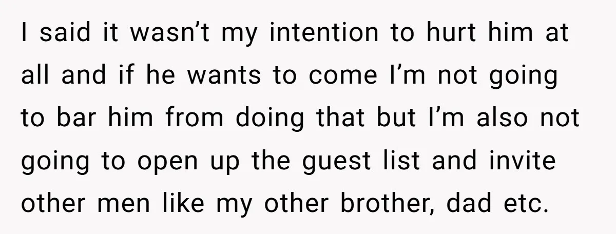 I said it wasn’t my intention to hurt him at all and if he wants to come I’m not going to bar him from doing that but I’m also not...