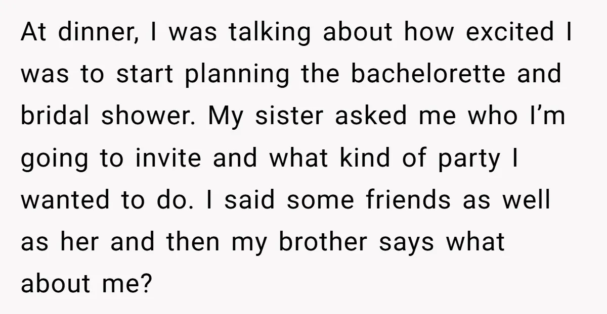 At dinner, I was talking about how excited I was to start planning the bachelorette and bridal shower. My sister asked me who I’m going to invite and what kind...