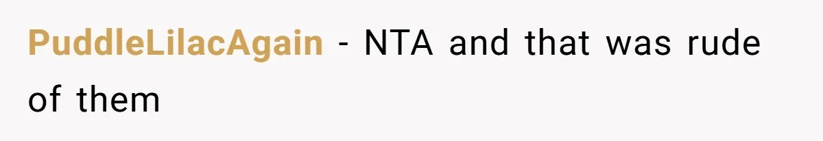 PuddleLilacAgain − NTA and that was rude of them