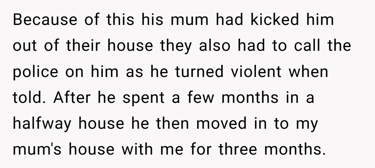 Because of this his mum had kicked him out of their house they also had to call the police on him as he turned violent when told. After he spent...