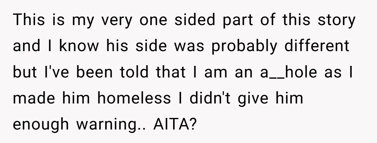 This is my very one sided part of this story and I know his side was probably different but I've been told that I am an a__hole as I made...