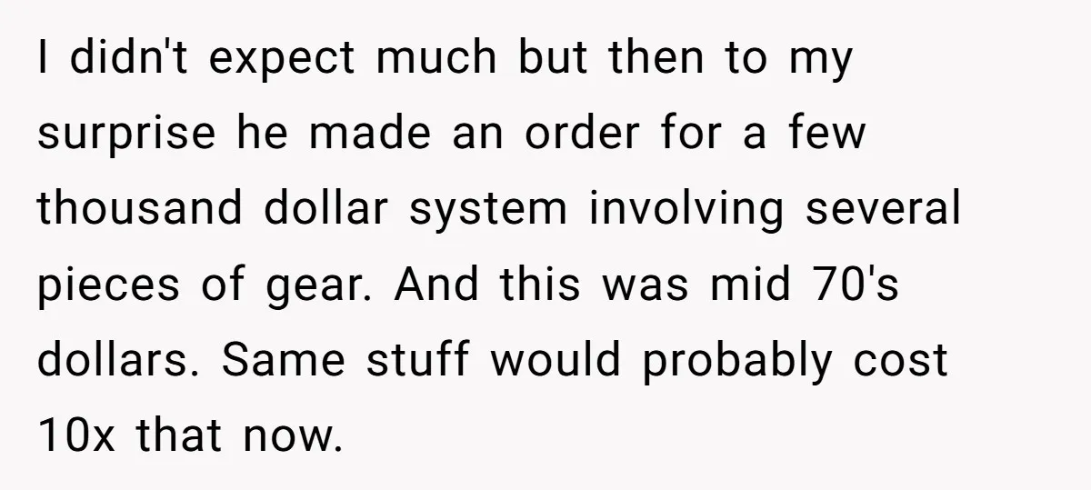I didn't expect much but then to my surprise he made an order for a few thousand dollar system involving several pieces of gear. And this was mid 70's dollars....