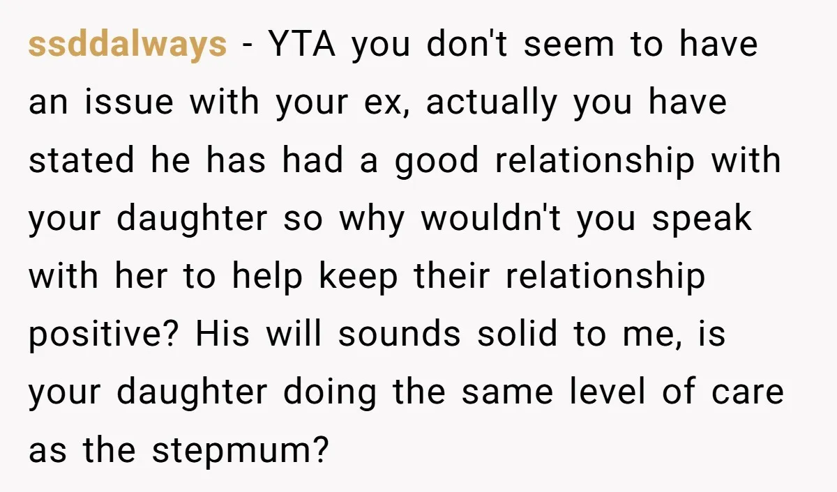 ssddalways − YTA you don't seem to have an issue with your ex, actually you have stated he has had a good relationship with your daughter so why wouldn't you...