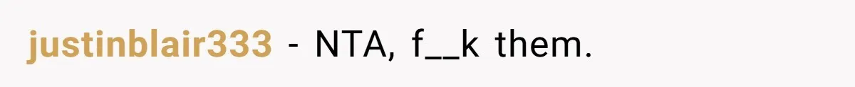 justinblair333 − NTA, f__k them.