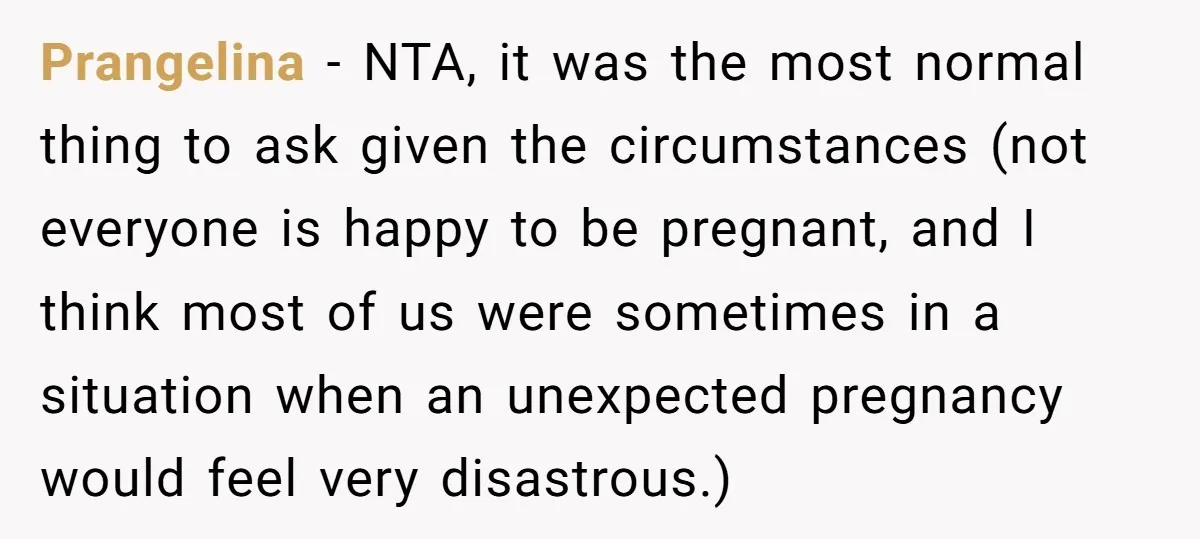 Prangelina − NTA, it was the most normal thing to ask given the circumstances (not everyone is happy to be pregnant, and I think most of us were sometimes in...