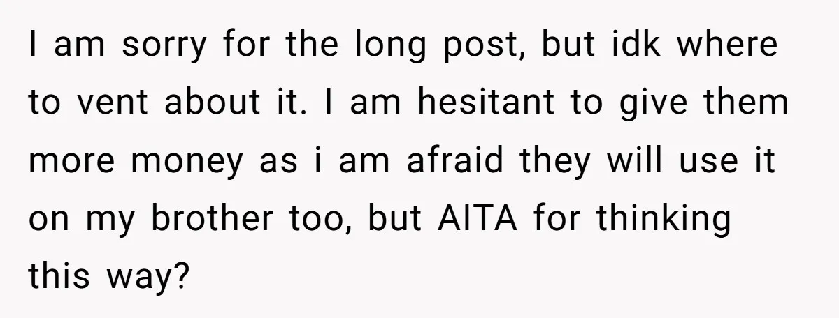 I am sorry for the long post, but idk where to vent about it. I am hesitant to give them more money as i am afraid they will use it...