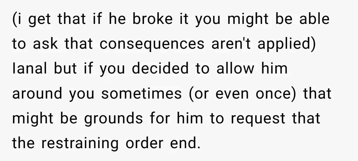(i get that if he broke it you might be able to ask that consequences aren't applied) Ianal but if you decided to allow him around you sometimes (or even...