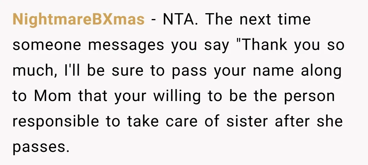 NightmareBXmas − NTA. The next time someone messages you say "Thank you so much, I'll be sure to pass your name along to Mom that your willing to be the...