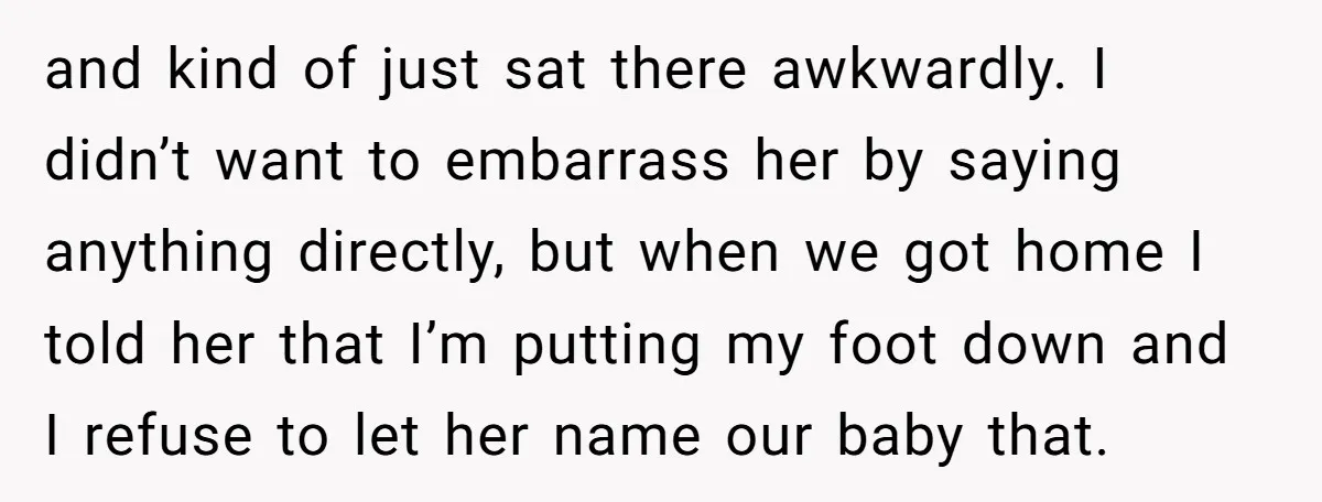 and kind of just sat there awkwardly. I didn’t want to embarrass her by saying anything directly, but when we got home I told her that I’m putting my foot...