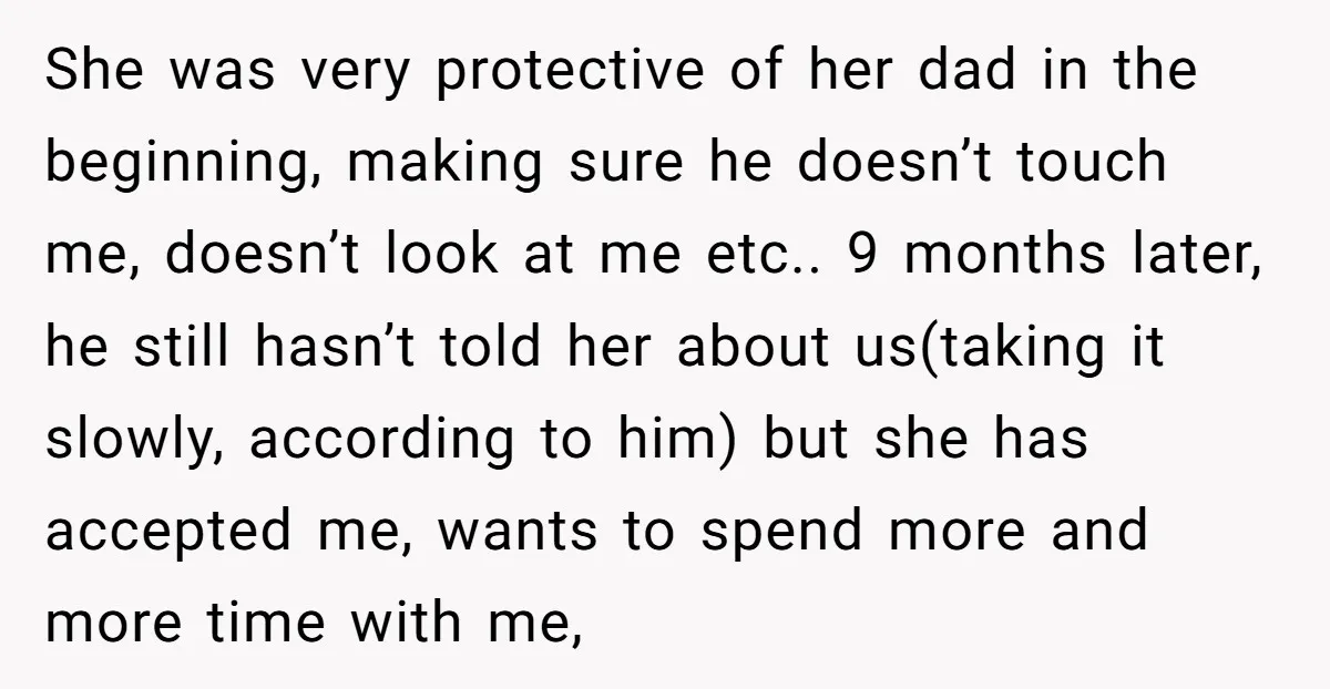 She was very protective of her dad in the beginning, making sure he doesn’t touch me, doesn’t look at me etc.. 9 months later, he still hasn’t told her about...