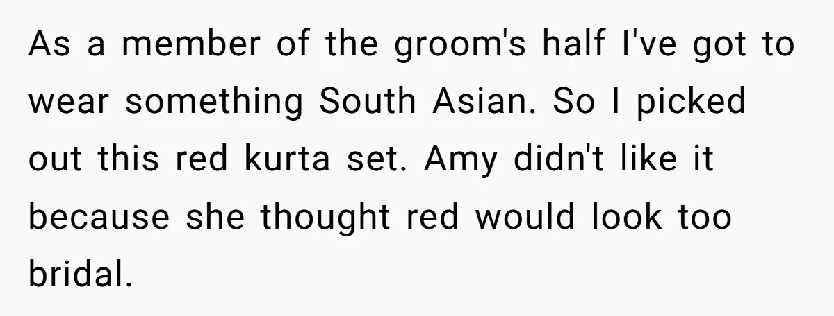 As a member of the groom's half I've got to wear something South Asian. So I picked out this red kurta set. Amy didn't like it because she thought red...