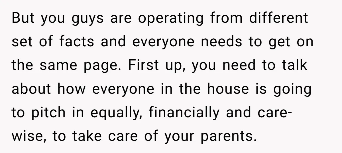 But you guys are operating from different set of facts and everyone needs to get on the same page. First up, you need to talk about how everyone in the...