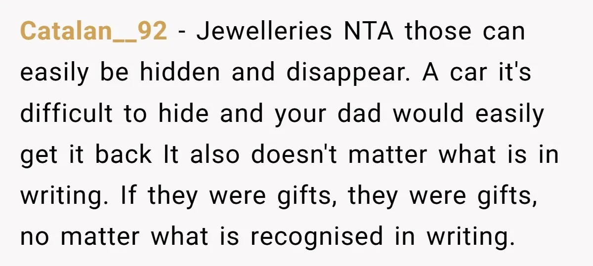 Catalan__92 − Jewelleries NTA those can easily be hidden and disappear. A car it's difficult to hide and your dad would easily get it back It also doesn't matter what...