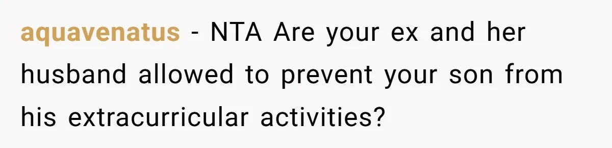 aquavenatus − NTA Are your ex and her husband allowed to prevent your son from his extracurricular activities?