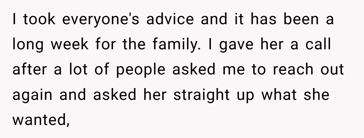 I took everyone's advice and it has been a long week for the family. I gave her a call after a lot of people asked me to reach out again...