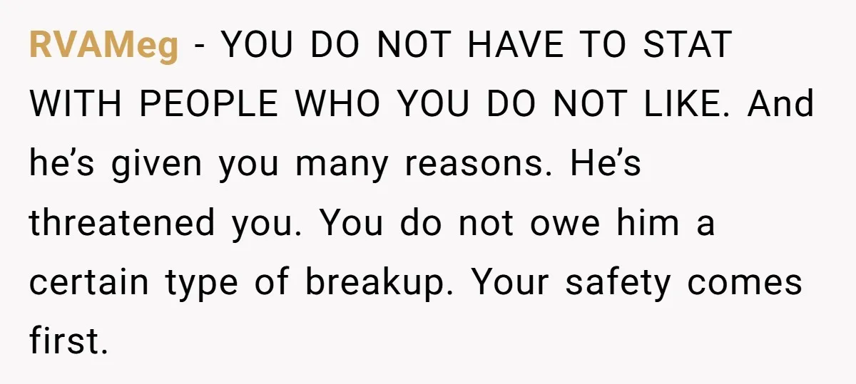 RVAMeg − YOU DO NOT HAVE TO STAT WITH PEOPLE WHO YOU DO NOT LIKE. And he’s given you many reasons. He’s threatened you. You do not owe him a...