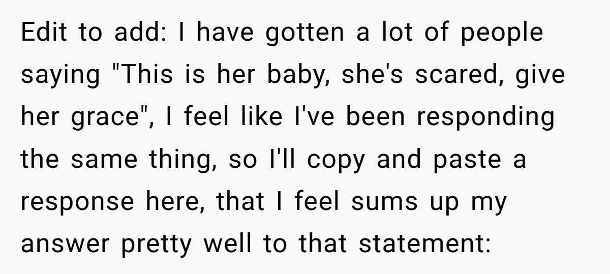 Edit to add: I have gotten a lot of people saying "This is her baby, she's scared, give her grace", I feel like I've been responding the same thing, so...