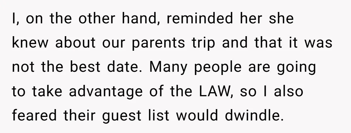 I, on the other hand, reminded her she knew about our parents trip and that it was not the best date. Many people are going to take advantage of the...