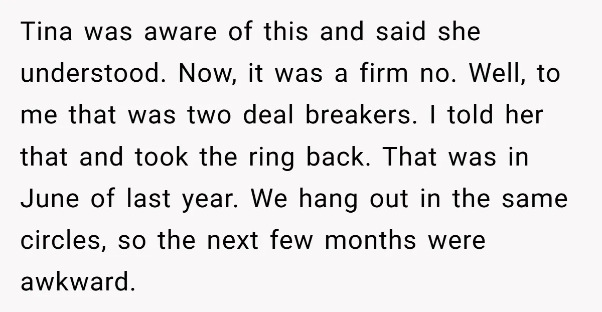 Tina was aware of this and said she understood. Now, it was a firm no. Well, to me that was two deal breakers. I told her that and took the...