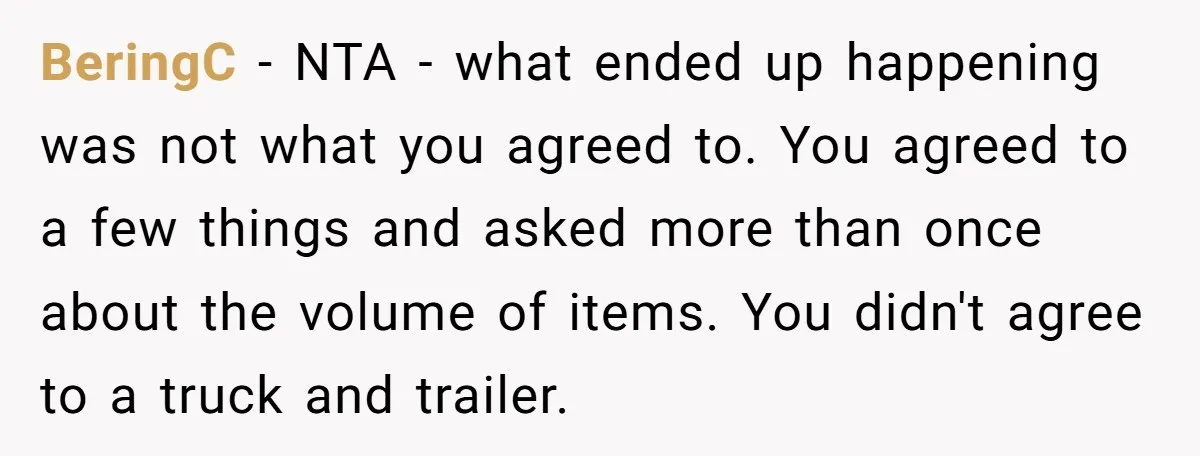 BeringC − NTA - what ended up happening was not what you agreed to. You agreed to a few things and asked more than once about the volume of items....