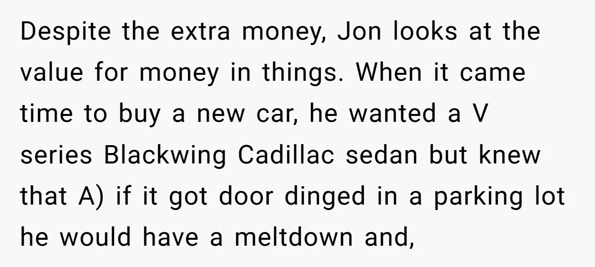 Despite the extra money, Jon looks at the value for money in things. When it came time to buy a new car, he wanted a V series Blackwing Cadillac sedan...
