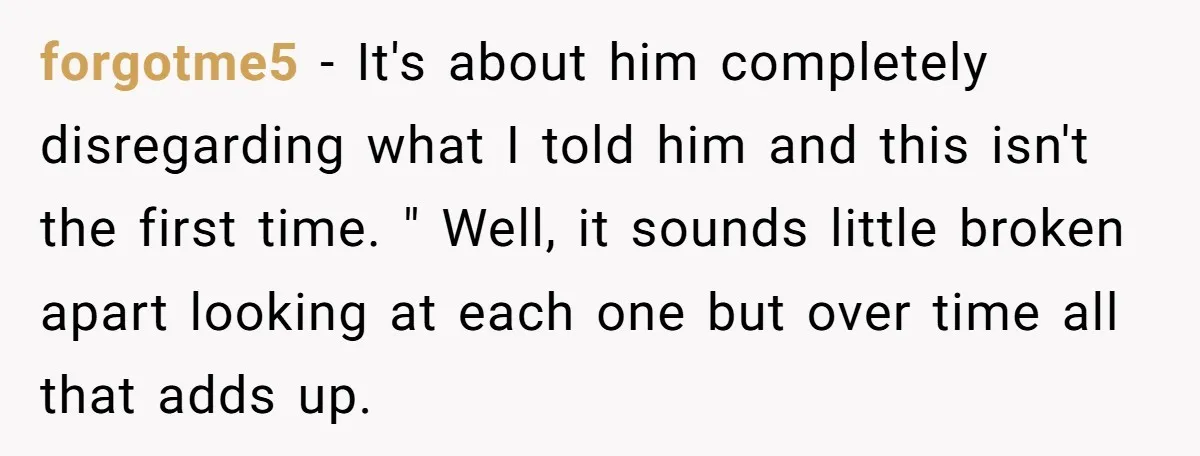 forgotme5 − It's about him completely disregarding what I told him and this isn't the first time. " Well, it sounds little broken apart looking at each one but over...