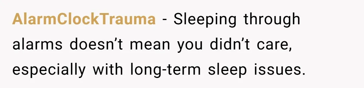 AlarmClockTrauma - Sleeping through alarms doesn’t mean you didn’t care, especially with long-term sleep issues.