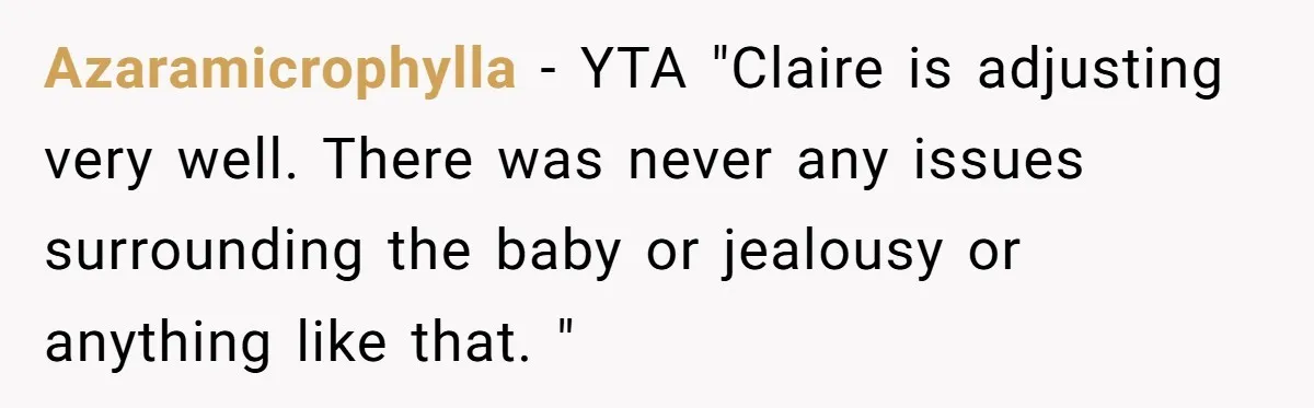 Azaramicrophylla - YTA "Claire is adjusting very well. There was never any issues surrounding the baby or jealousy or anything like that. "