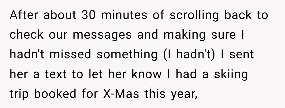 After about 30 minutes of scrolling back to check our messages and making sure I hadn't missed something (I hadn't) I sent her a text to let her know I...