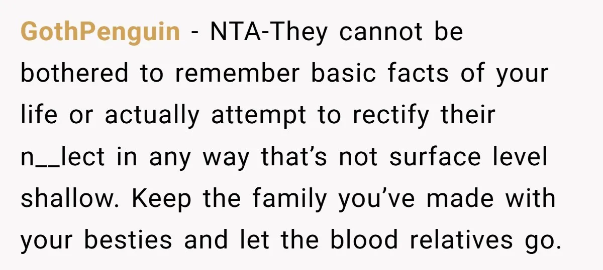GothPenguin − NTA-They cannot be bothered to remember basic facts of your life or actually attempt to rectify their n__lect in any way that’s not surface level shallow. Keep the...