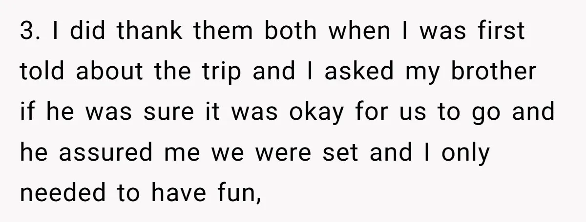 3. I did thank them both when I was first told about the trip and I asked my brother if he was sure it was okay for us to go...