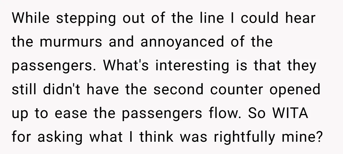 While stepping out of the line I could hear the murmurs and annoyanced of the passengers. What's interesting is that they still didn't have the second counter opened up to...