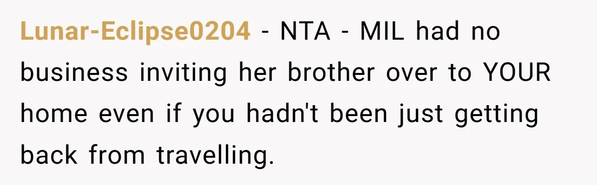 Lunar-Eclipse0204 − NTA - MIL had no business inviting her brother over to YOUR home even if you hadn't been just getting back from travelling.