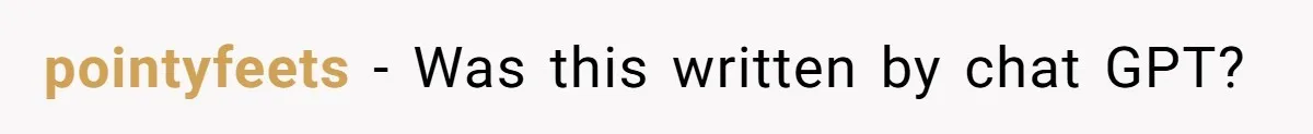pointyfeets - Was this written by chat GPT?
