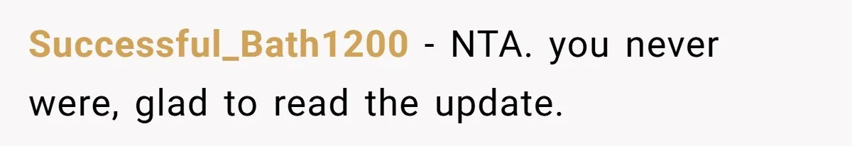 Successful_Bath1200 − NTA. you never were, glad to read the update.