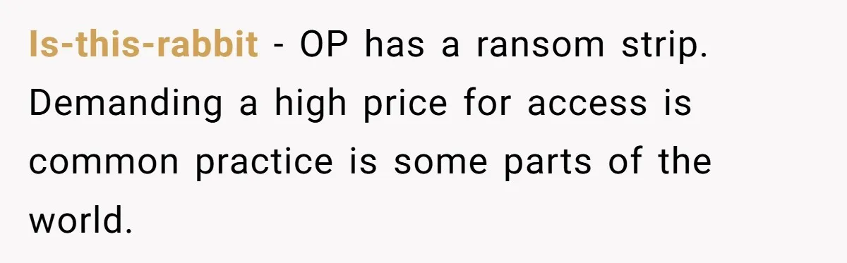 Is-this-rabbit − OP has a ransom strip. Demanding a high price for access is common practice is some parts of the world.