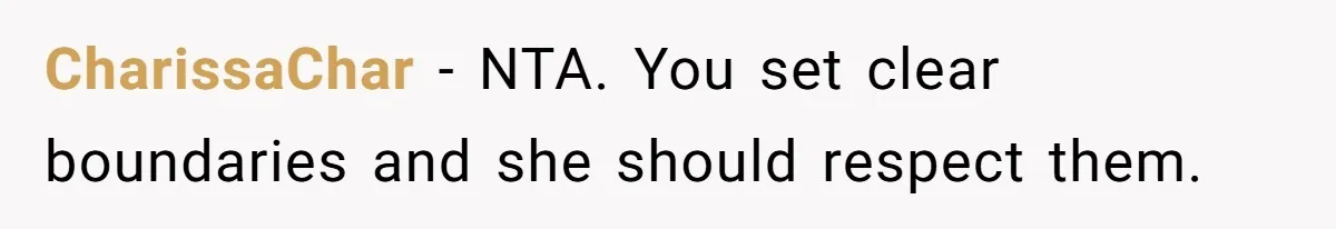 CharissaChar − NTA. You set clear boundaries and she should respect them.