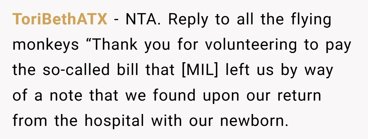 ToriBethATX − NTA. Reply to all the flying monkeys “Thank you for volunteering to pay the so-called bill that [MIL] left us by way of a note that we found...
