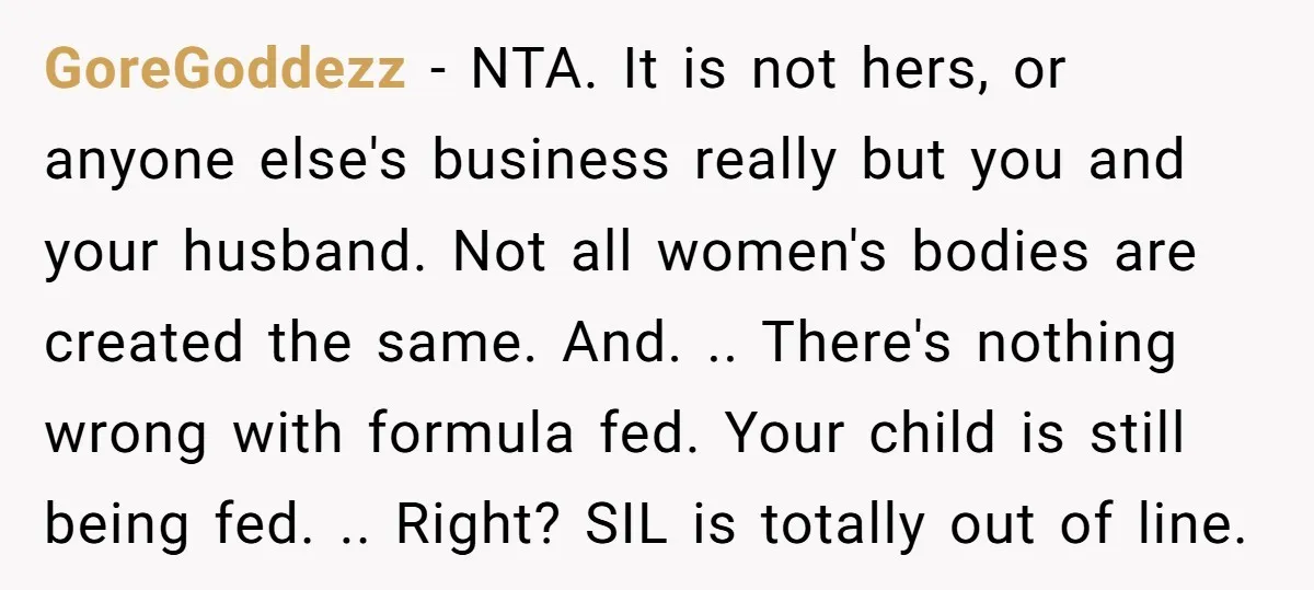 GoreGoddezz − NTA. It is not hers, or anyone else's business really but you and your husband. Not all women's bodies are created the same. And. .. There's nothing wrong...