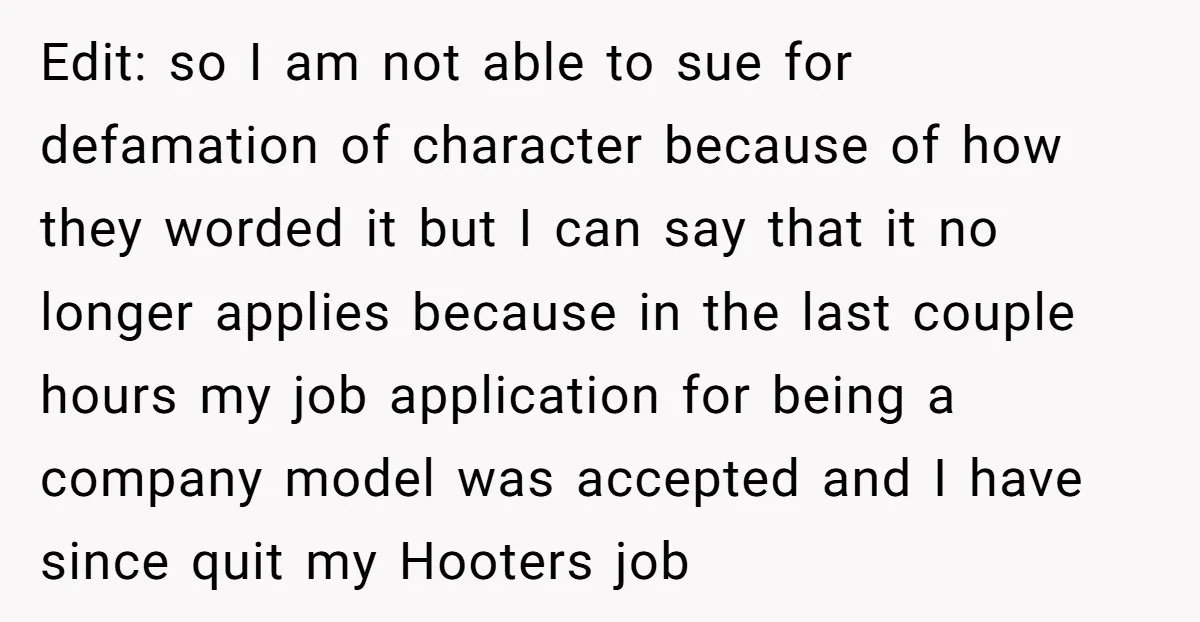 Edit: so I am not able to sue for defamation of character because of how they worded it but I can say that it no longer applies because in the...