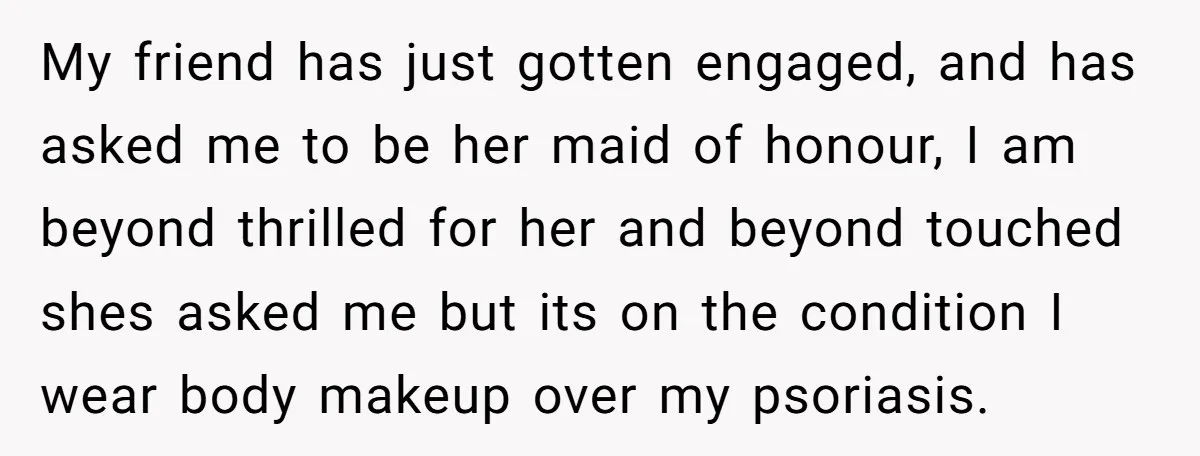 My friend has just gotten engaged, and has asked me to be her maid of honour, I am beyond thrilled for her and beyond touched shes asked me but its...