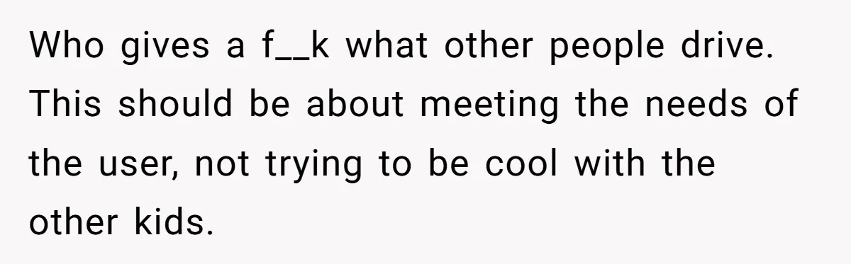 Who gives a f__k what other people drive. This should be about meeting the needs of the user, not trying to be cool with the other kids.