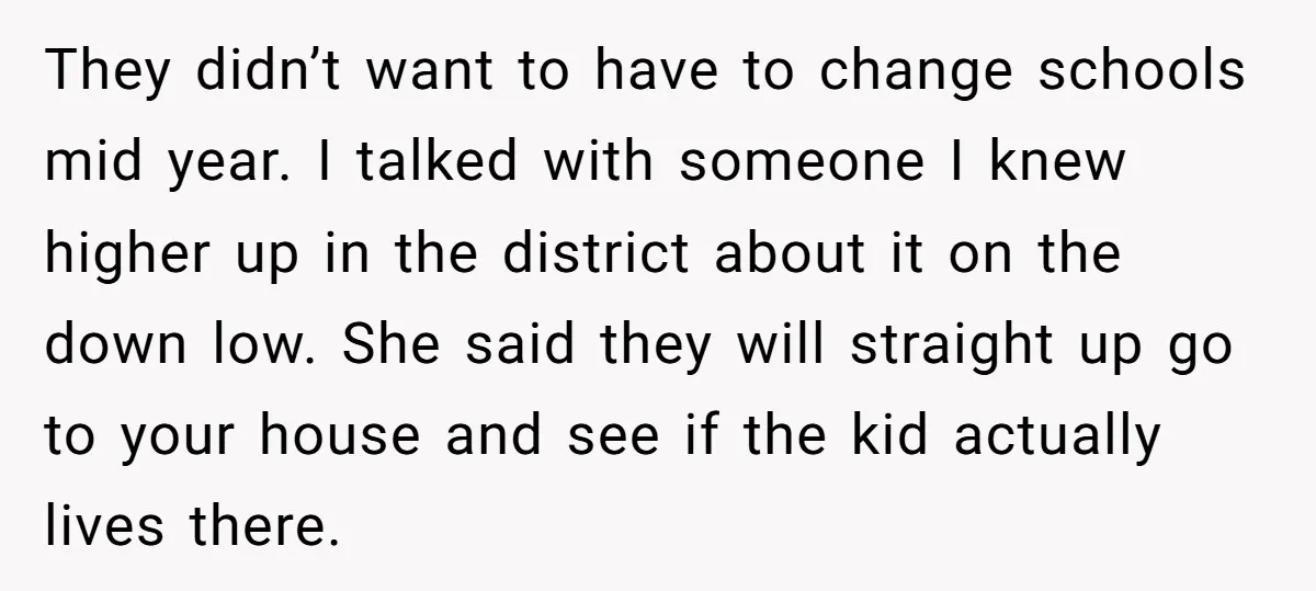 They didn’t want to have to change schools mid year. I talked with someone I knew higher up in the district about it on the down low. She said they...