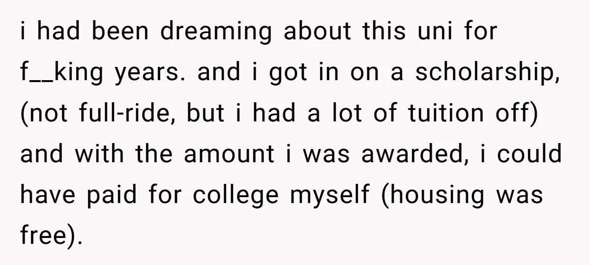 i had been dreaming about this uni for f__king years. and i got in on a scholarship, (not full-ride, but i had a lot of tuition off) and with the...