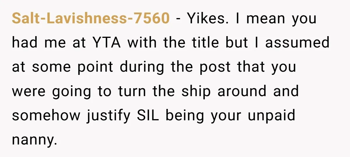 Salt-Lavishness-7560 - Yikes. I mean you had me at YTA with the title but I assumed at some point during the post that you were going to turn the ship...