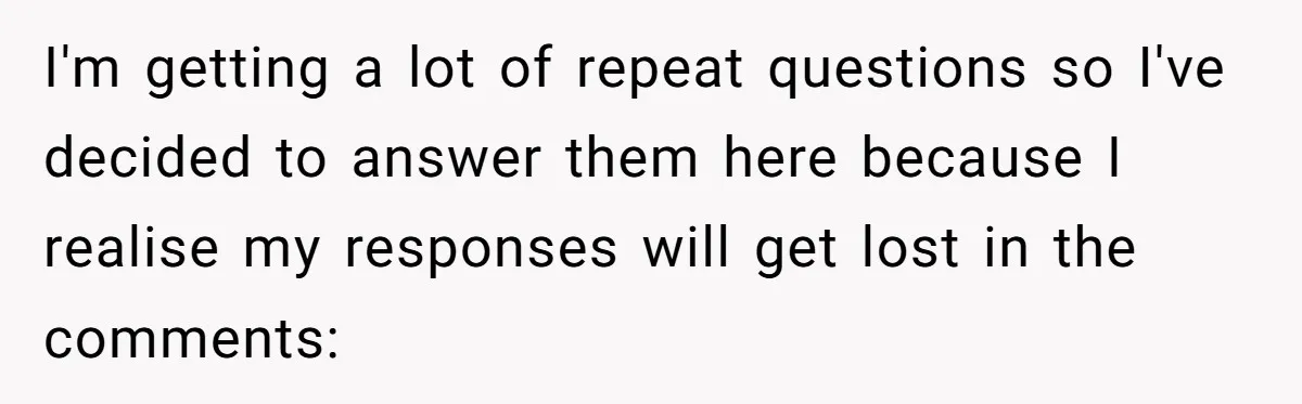 I'm getting a lot of repeat questions so I've decided to answer them here because I realise my responses will get lost in the comments: