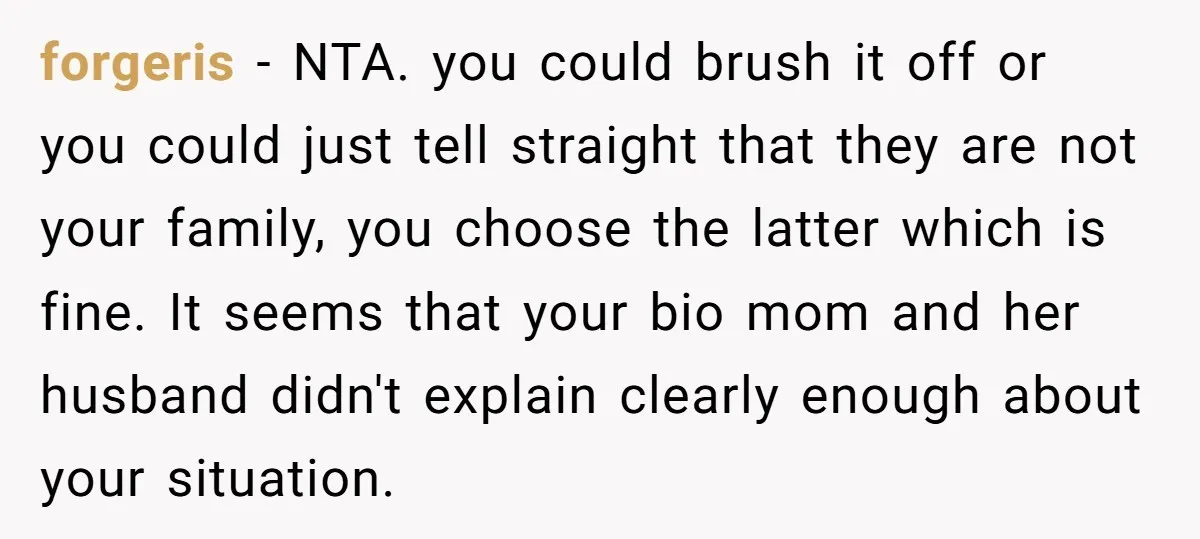 forgeris − NTA. you could brush it off or you could just tell straight that they are not your family, you choose the latter which is fine. It seems that...