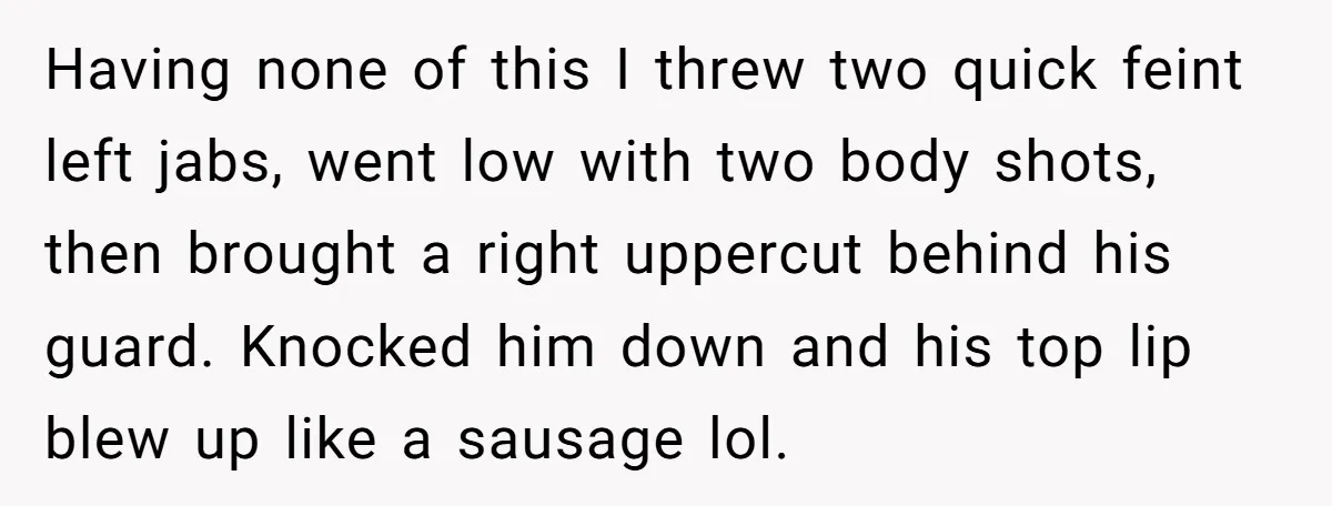 Having none of this I threw two quick feint left jabs, went low with two body shots, then brought a right uppercut behind his guard. Knocked him down and his...