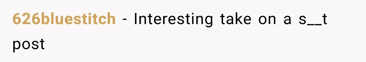 626bluestitch - Interesting take on a s__t post