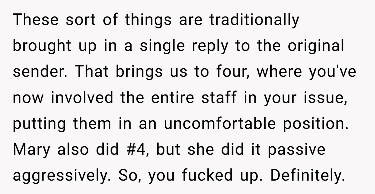 These sort of things are traditionally brought up in a single reply to the original sender. That brings us to four, where you've now involved the entire staff in your...